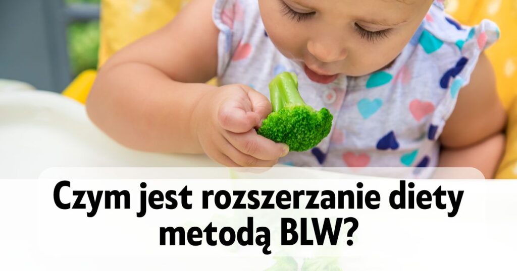 dziecko próbujące zjeść różyczkę brokuła, a na dole napisz "Czym jest rozszerzanie diety metodą BLW?"