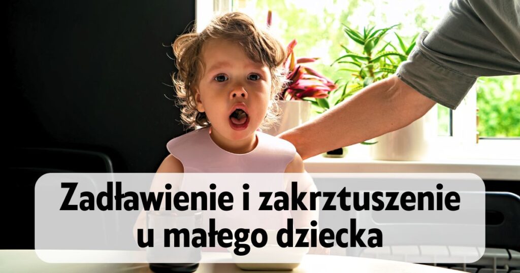 dziecko krztuszące się jedzeniem a na dole napis "Zadławienie i zakrztuszenie u małego dziecka"